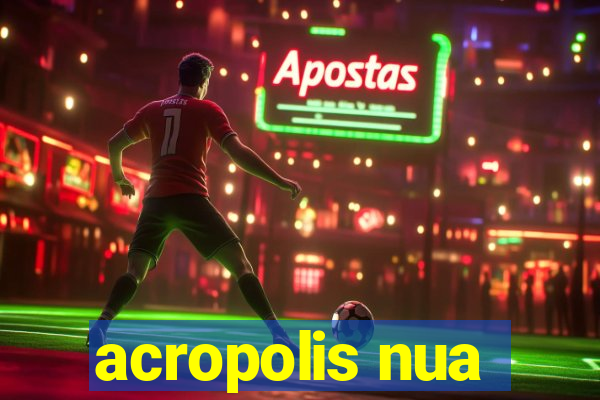 acropolis nua